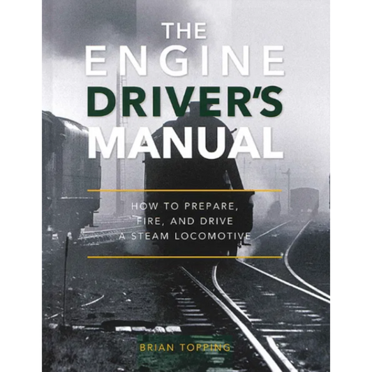 The Engine Drivers Manual Hardback - Brian Topping