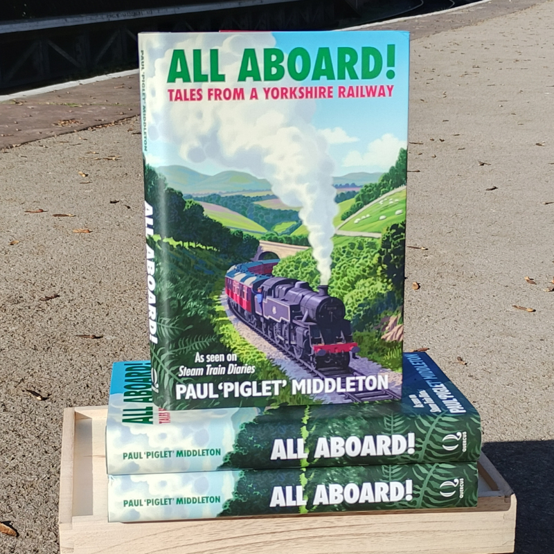 All Aboard! Tales from a Yorkshire Steam Railway - Paul 'Piglet' Middleton