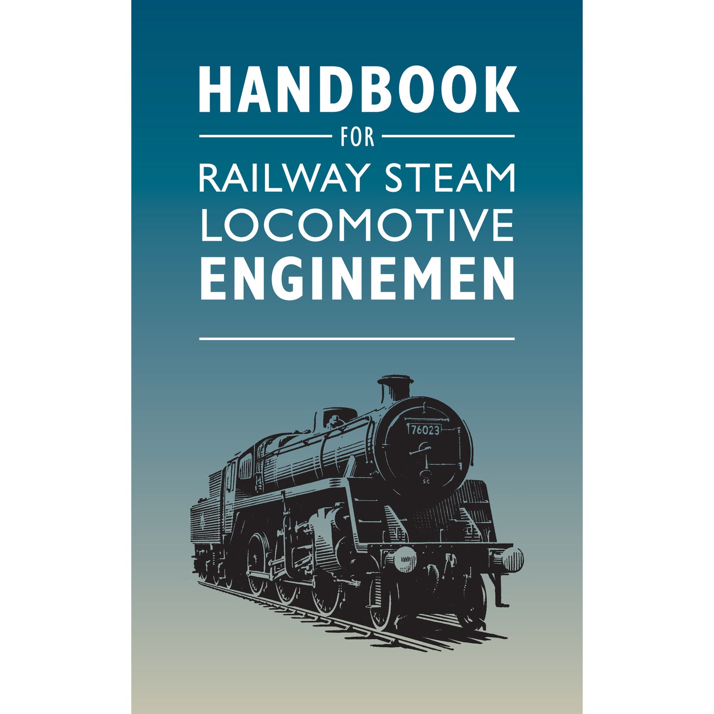A blue book cover with the title in white type and an woodcut style image of locomotive number 76023 in black .