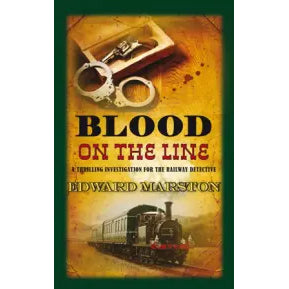 Front cover of book with old-style photos of handcuffs, a pistol and a steam train. Blood on the Line by Edward Marston