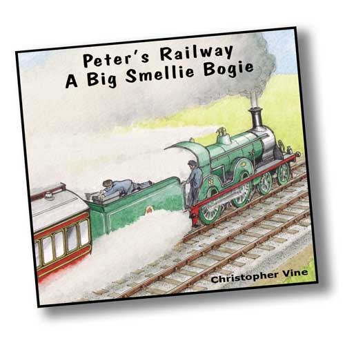 A square book cover with a painting of a green steam engine. Peter's Railway A Big Smellie Bogie by Christopher Vine.