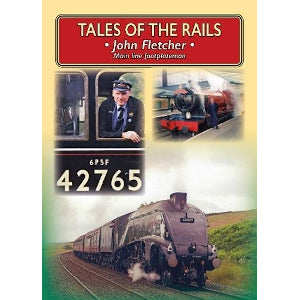 Book front with Tales of the Rails, John Fletcher printed on red background at top. There are three photos, one of a driver looking out of engine 42765, and two steam engines, one an A4.