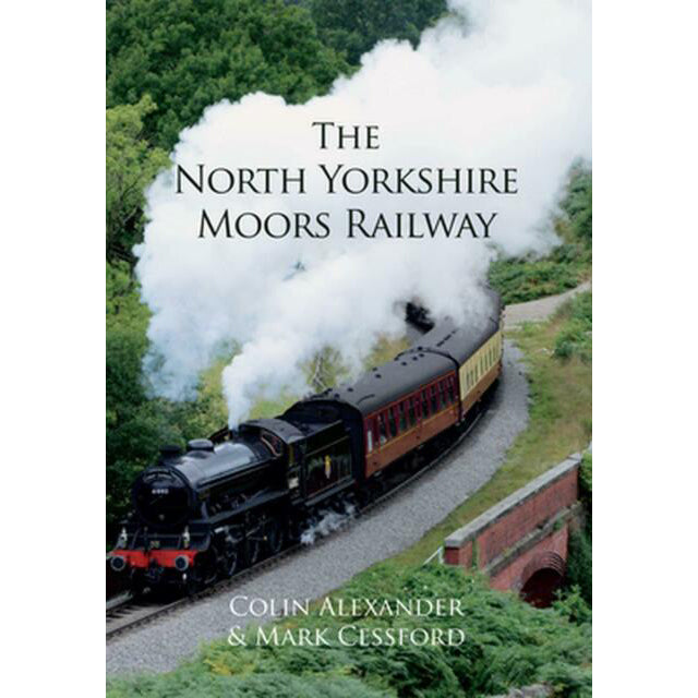 Book cover with photograph of steam train crossing bridge. The North Yorkshire Moors Railway printed in black against white steam. By Colin Alexander and Mark Cessford.